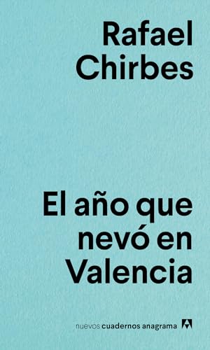 Año que nevó en Valencia, El. - Chirbes, Rafael [Valencia, 1949-2015]