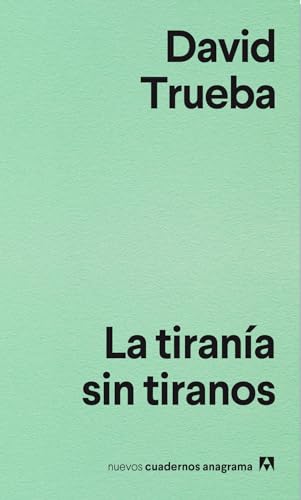 Stock image for La tirana sin tiranos (Nuevos cuadernos Anagrama, Band 9) for sale by medimops