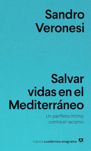 Beispielbild fr Salvar Vidas En El Mediterraneo: Un panfleto ntimo contra el racismo (Nuevos cuadernos Anagrama, Band 19) zum Verkauf von medimops
