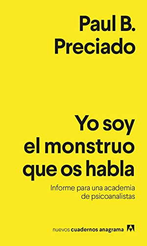 Stock image for Yo soy el monstruo que os habla: Informe para una academia de psicoanalistas (Nuevos cuadernos Anagrama) (Spanish Edition) for sale by Better World Books