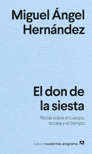 Beispielbild fr El don de la siesta: Notas sobre el cuerpo, la casa y el tiempo (Nuevos cuadernos Anagrama, Band 30) zum Verkauf von medimops