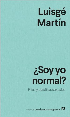 Beispielbild fr Soy yo normal?: Filias y parafilias sexuales (Nuevos Cuadernos Anagrama, 45) (Spanish Edition) zum Verkauf von Lucky's Textbooks