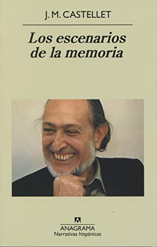 Los escenarios de la memoria / The Memory scenarios (Narrativas hispanicas) (Spanish Edition) (Narrativas hispa?nicas) - Castellet, Jose Maria