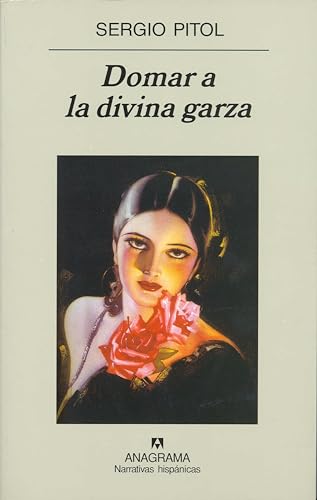 9788433917683: Domar a la divina garza (Narrativas Hispanicas) (Spanish Edition)