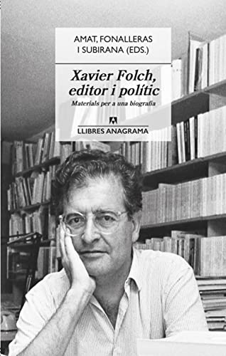 Imagen de archivo de XAVIER FOLCH, EDITOR I POLTIC a la venta por KALAMO LIBROS, S.L.