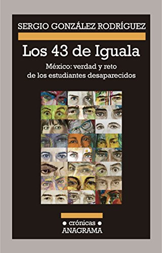 9788433926098: Los 43 de Iguala: Mxico: verdad y reto de los estudiantes desaparecidos: 109 (Crnicas)