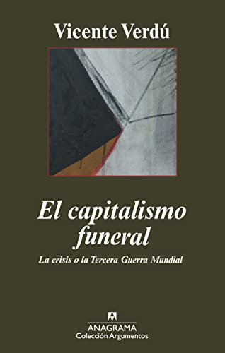 9788433962935: El capitalismo funeral: La crisis o la Tercera Guerra Mundial: 398 (Argumentos)