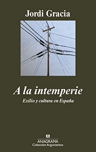 Beispielbild fr A LA INTEMPERIE. EXILIO Y CULTURA EN ESPAA zum Verkauf von KALAMO LIBROS, S.L.