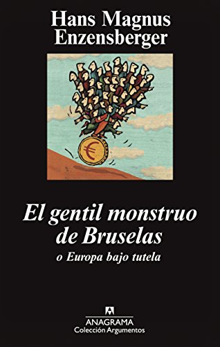 9788433963376: El gentil monstruo de Bruselas o Europa bajo tutela: 435 (Argumentos)