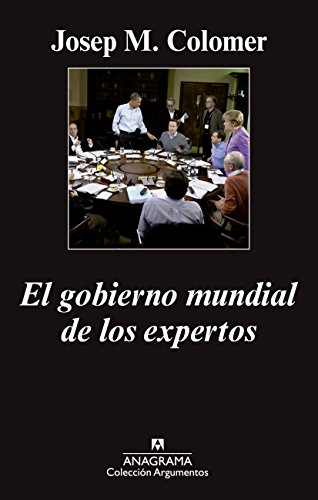 Beispielbild fr El gobierno mundial de los expertos (Argumentos, Band 473) zum Verkauf von medimops