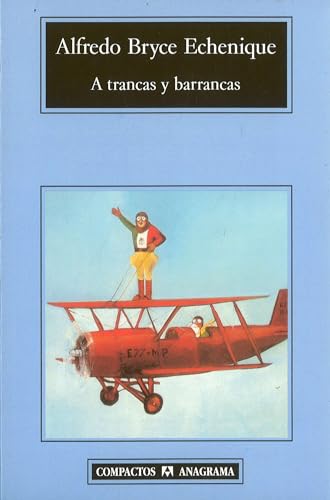 A trancas y barrancas (Spanish Edition) (9788433967039) by Bryce Echenique, Alfredo
