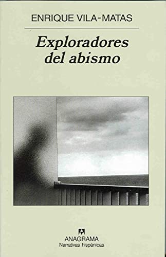 Exploradores del abismo (Coleccion Narrativas Hispanicas) (Spanish Edition) (9788433971555) by Vila-Matas, Enrique