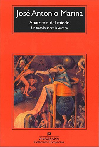 Anatomía del miedo : un tratado sobre la valentía (Compactos Anagrama, Band 498) - Marina, José Antonio
