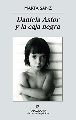Imagen de archivo de Daniela Astor Y La Caja Negra - Marta Sanz - Ed. Anagrama a la venta por Juanpebooks