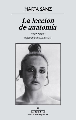 La lección de anatomía / Marta Sanz ; [prólogo de Rafael Chirbes].