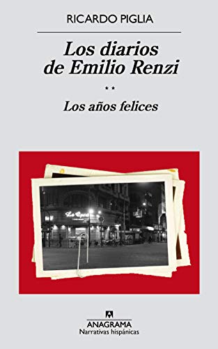 9788433998187: Los diarios de Emilio Renzi (II): Los aos felices: 570 (Narrativas hispnicas)