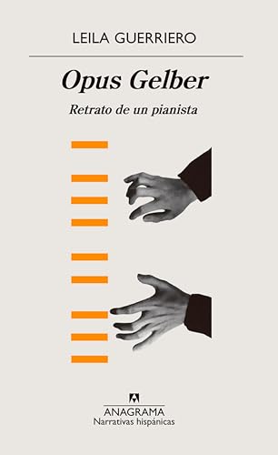 9788433998729: Opus Gelber: Retrato de un pianista: 623 (Narrativas hispnicas)