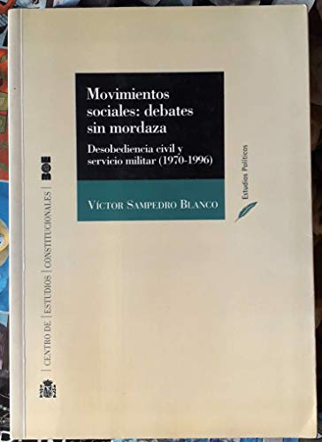 Imagen de archivo de Movimientos Sociales: Debates Sin Mordaza: Desobediencia Civil y Servicio Militar (1970-1996) a la venta por Iridium_Books