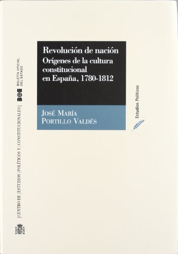 9788434012127: Revolucin de nacin. Orgenes de la cultura constitucional en Espaa 1780-1812