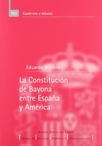 Stock image for LA CONSTITUCIN DE BAYONA ENTRE ESPAA Y AMRICA for sale by Zilis Select Books