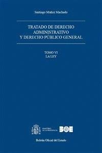 Imagen de archivo de TRATADO DE DERECHO ADMINISTRATIVO Y DERECHO PBLICO GENERAL. TOMO VI. LA LEY a la venta por Zilis Select Books