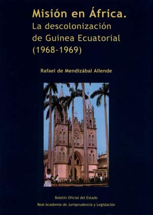 Imagen de archivo de Misin en frica. La descolonizacin de Guinea Ecuatorial (1968-1969) a la venta por Iridium_Books