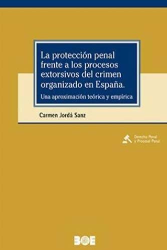 Stock image for LA PROTECCION PENAL FRENTE A LOS PROCESOS EXTORSIVOS DEL CRIMEN O for sale by Antrtica