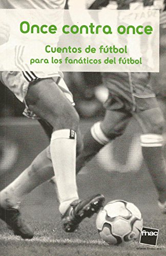 Stock image for Once Contra Once: Cuentos De Futbol Para Los Fanaticos Del Futbol for sale by Ammareal