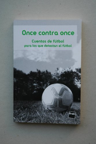 Imagen de archivo de Once Contra Once : Cuentos De Fútbol Para Los Que Detesta El Fútbol / Rafael Azcona, Mario Benedetti a la venta por RecicLibros