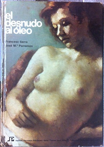 El Desnudo Al Oleo (9788434200791) by Parramon, Jose M.