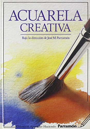 Acuarela Creativa - AP. H - (Spanish Edition) (9788434212053) by Jose Maria Parramon