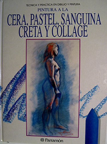 Imagen de archivo de Tcnica y Prctica en Dibujo y Pintura: Pintura a la Cera, Pastel, Sanguina, Creta y Collage a la venta por Iridium_Books