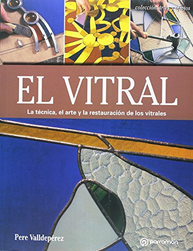 Beispielbild fr EL VITRAL: LA TCNICA, EL ARTE Y LA RESTAURACIN DE LOS VITRALES zum Verkauf von KALAMO LIBROS, S.L.