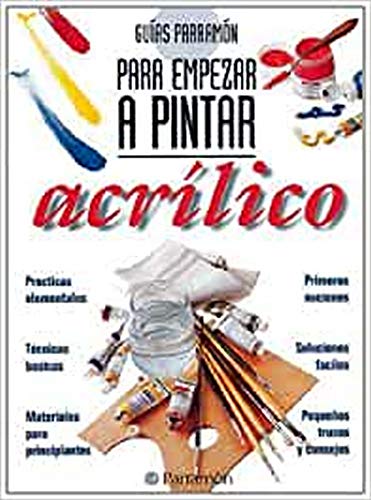 Imagen de archivo de GUIAS PARRAMN PARA EMPEZAR A PINTAR: Acrlico a la venta por KALAMO LIBROS, S.L.