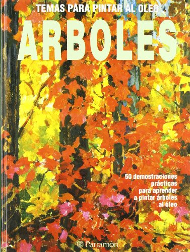 Arboles - Temas Para Oleo (Spanish Edition) (9788434217966) by Jose Maria Parramon