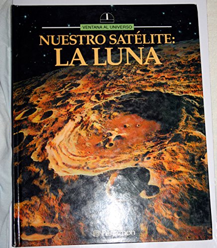 Imagen de archivo de Nuestro Satlite: La Luna (Ventana Al Universo) (Spanish Edition) a la venta por Iridium_Books