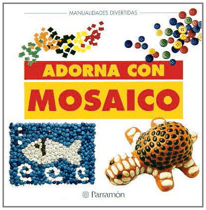 9788434219014: Adorna con mosaico (Manualidades divertidas)