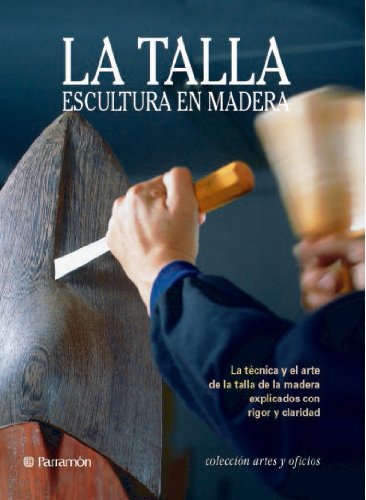 Imagen de archivo de LA TALLA, ESCULTURA EN MADERA (Spanish Edition) a la venta por SecondSale
