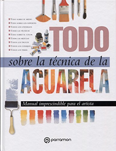 Todo sobre la técnica de la acuarela / All about the Aquarelle art - Parramon, Jose Maria