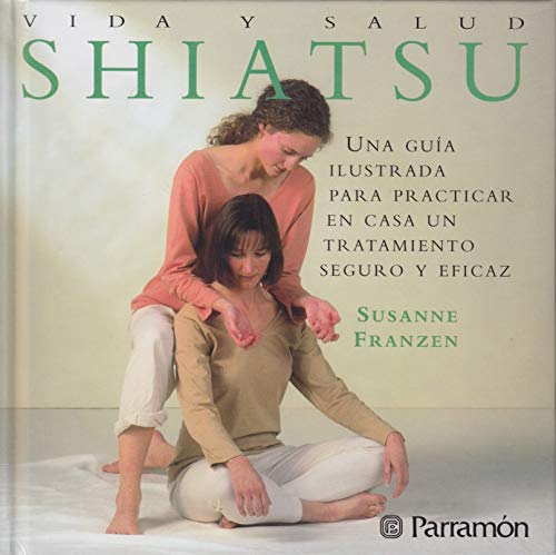 Shiatsu (Spanish Edition) (9788434221734) by FRANZEN SUSANNE