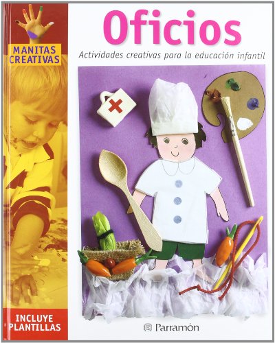 Stock image for OFICIOS ACTIVIDADES CREATIVAS PARA LA EDUCACION INFANTIL ACTIVIDADES CREATIVAS PARA LA EDUCACIN INFANTIL for sale by Zilis Select Books