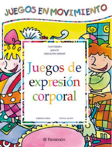 JUEGOS DE EXPRESION CORPORAL (Juegos en movimiento/ Games In Motion) (Spanish Edition) (9788434223691) by Ros, Jordina; Alins, Sonia