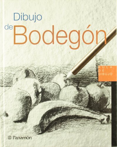 Dibujo de bodegÃ³n (Spanish Edition) (9788434227972) by PARRAMON, EQUIPO; Sanmiguel, David