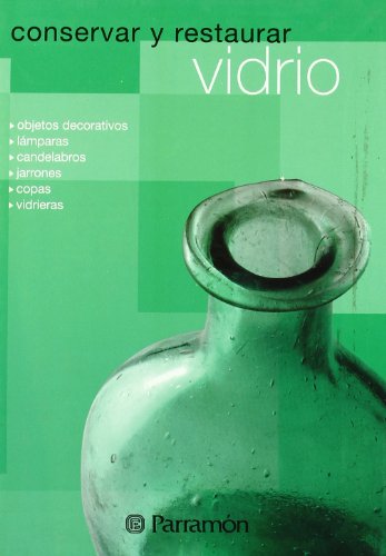 Conservar y Restaurar Vidrio (Spanish Edition) (9788434228016) by Parramon