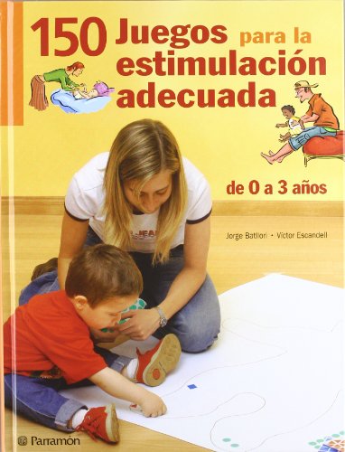 Stock image for CIENTO 50 Juegos para la estimulaci?n adecuada, de 0 a 3 a?os (Juegos parramon) (Spanish Edition) for sale by SecondSale