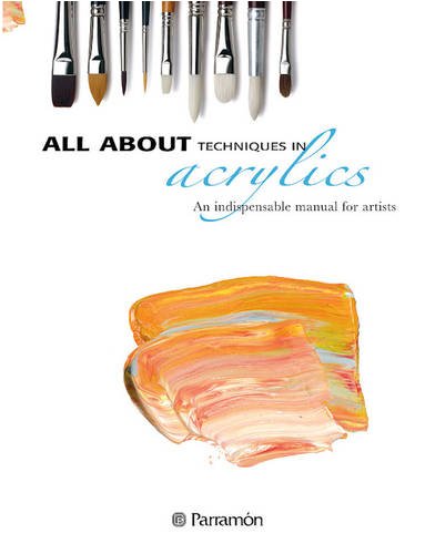 Stock image for All About Techniques in Acrylics: An Indispensible Manual for Artists for sale by WorldofBooks