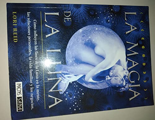 9788434230002: La Magia de La Luna: Como Influyen Las Fases de La Luna En La Mente, Las Relaciones Personales, La Vida Familiar y Los Negocios (Spanish Edition)