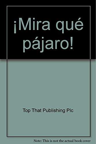 Imagen de archivo de Mira qu pjaro! Top That Publishing Plc a la venta por Iridium_Books