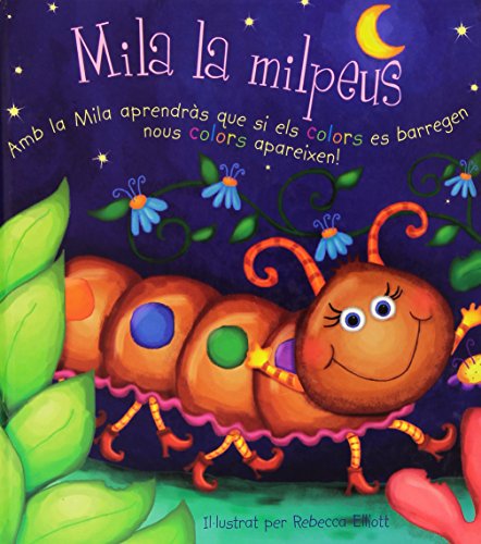 Imagen de archivo de Mila la Milpeus Amb la Mila Aprendras Que Si Els Colors Es Barregen Nous Colors Apareixen a la venta por Hamelyn