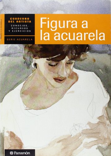 Figura a la acuarela (Spanish Edition) (9788434236264) by PARRAMON, EQUIPO; Sanmiguel, David